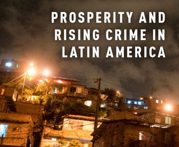 More Money, More Crime: Prosperity and Rising Crime in Latin America