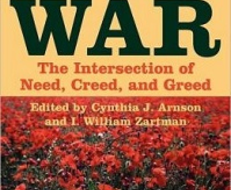 Rethinking the Economics of War: The Intersection of Need, Creed, and Greed, edited by Cynthia J. Arnson and I. William Zartman