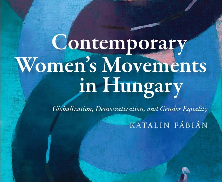 Contemporary Women's Movements in Hungary: Globalization, Democracy, and Gender Equality by Katalin Fábián