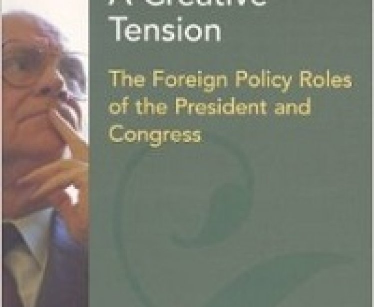 A Creative Tension: The Foreign Policy Roles of the President and the Congress by Lee Hamilton with Jordan Tama