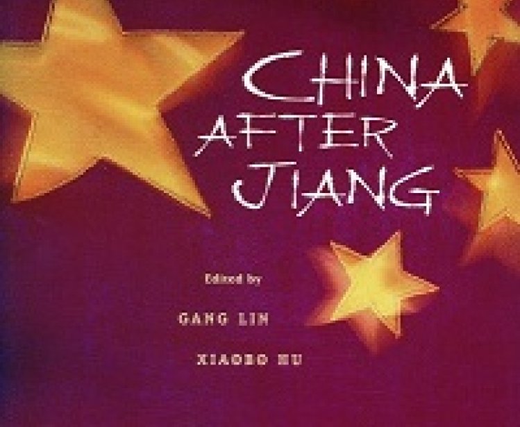 China after Jiang, edited by Gang Lin and Xiaobo Hu 