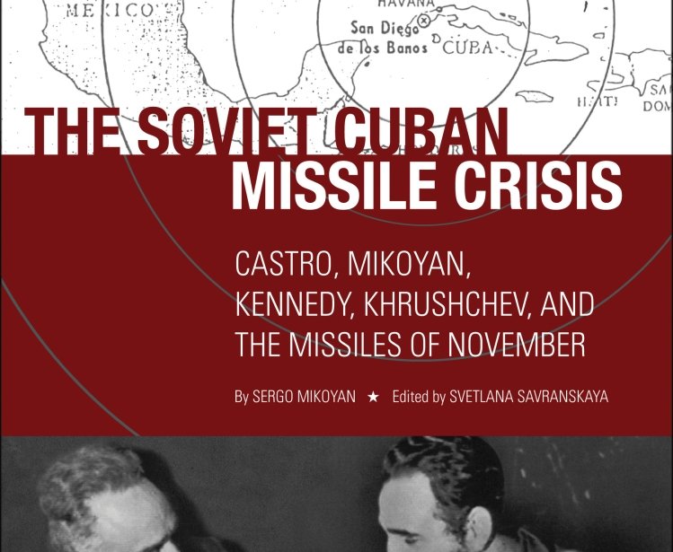 The Soviet Cuban Missile Crisis: Castro, Mikoyan, Kennedy, Khrushchev, and the Missiles of November by Sergo Mikoyan