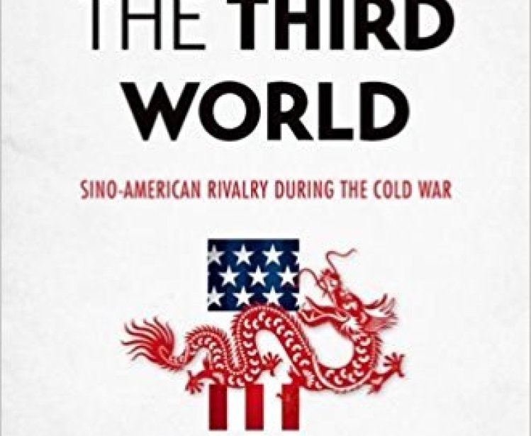 Winning the Third World: Sino-American Rivalry During the Cold War