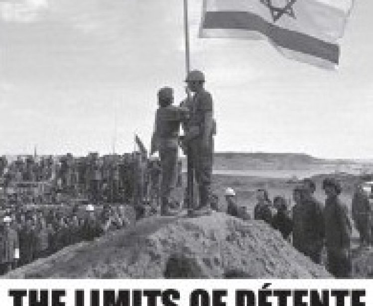 The Limits of Detente: The United States, the Soviet Union, and the Arab-Israeli Conflict, 1969-1973