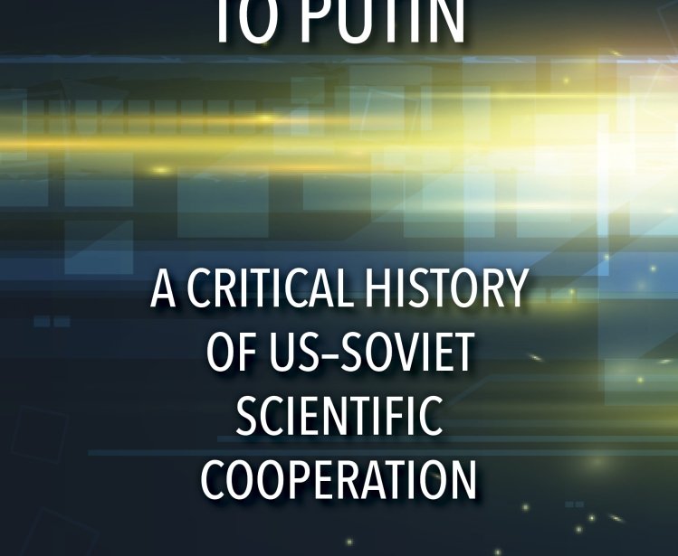 Book Talk: "From Pugwash to Putin: A Critical History of US-Soviet Scientific Cooperation"