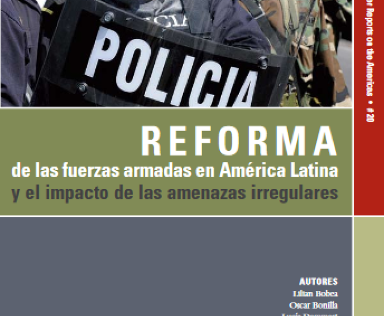 Reforma de las fuerzas armadas en América Latina y el impacto de las amenazas irregulares (No. 20)