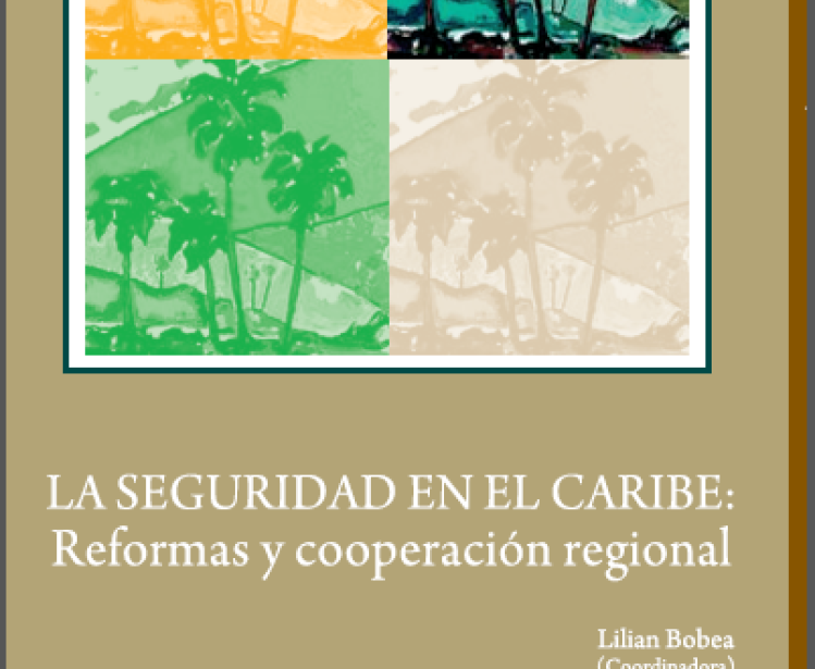 La Seguridad en el Caribe: Reformas y Cooperación Regional (No. 22)