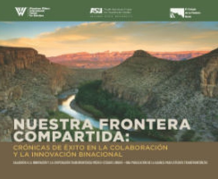 Our Shared Border: Success Stories in U.S.-Mexico Collaboration