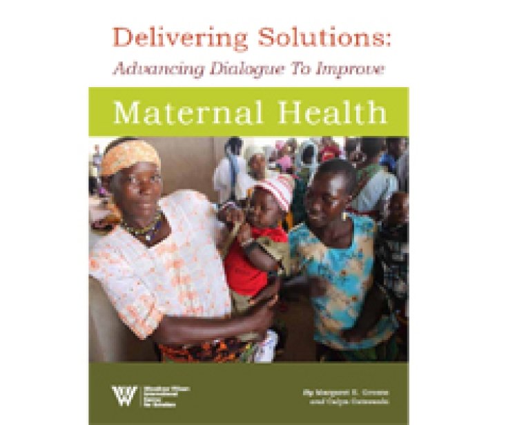 Delivering Solutions: Advancing Dialogue To Improve Maternal Health