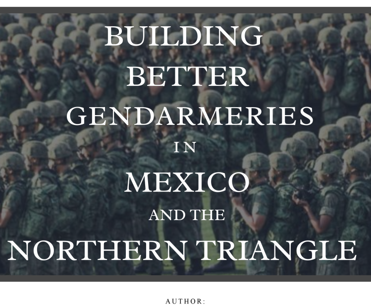 Building Better Gendarmeries in Mexico and the Northern Triangle