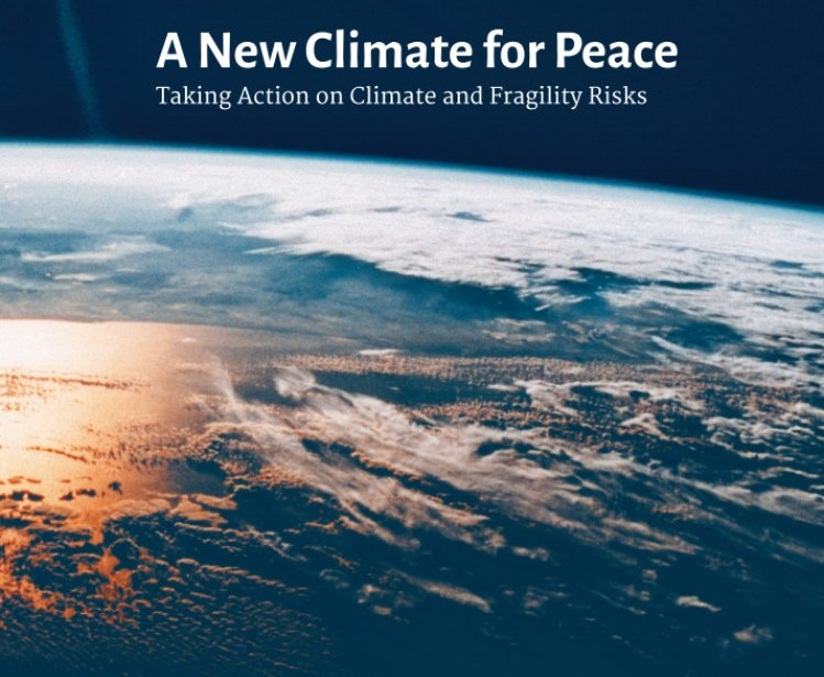 A New Climate for Peace: Taking Action on Climate and Fragility Risks