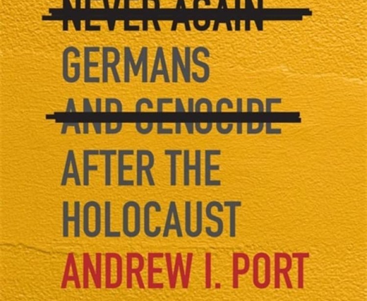 Never Again Germans and Genocide after the Holocaust