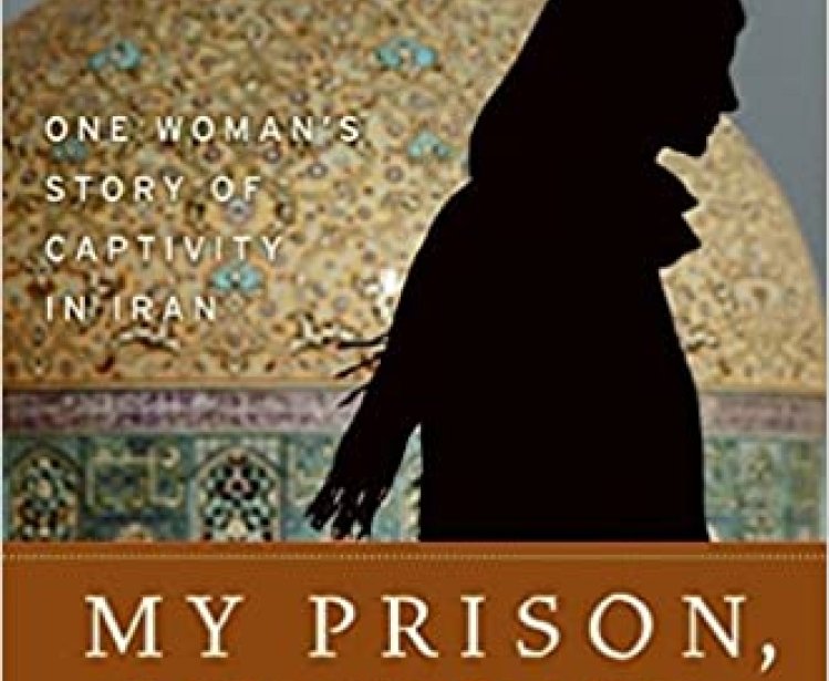 Cover and Title of My Prison, My Home: One Woman's Story of Captivity in Iran