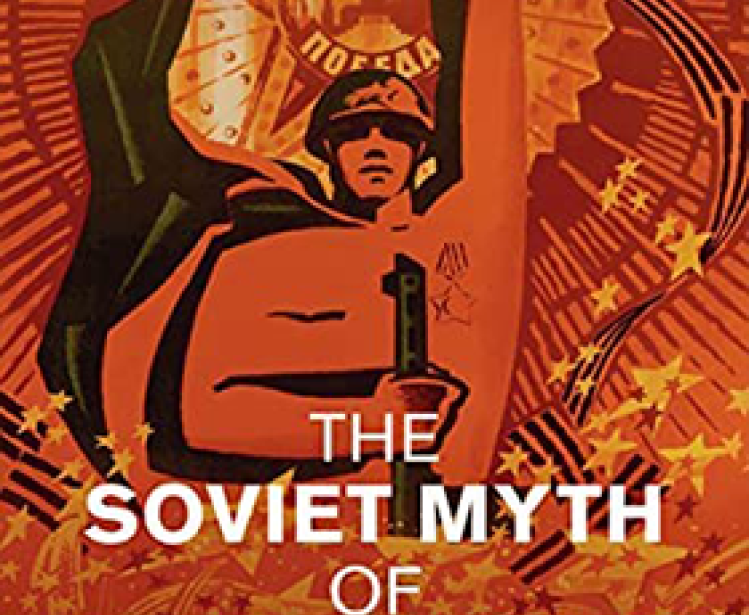 The Soviet Myth of World War II: Patriotic Memory and the Russian Question in the USSR cover and title