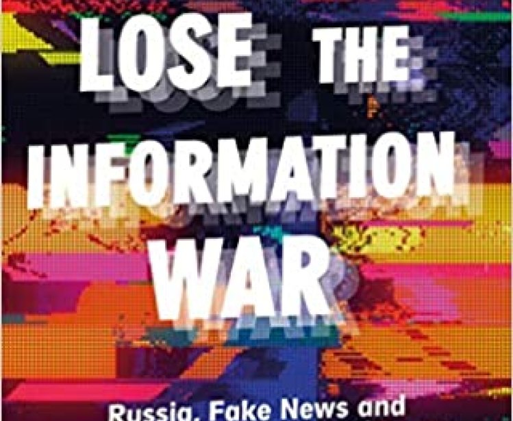 how to Lose the information War