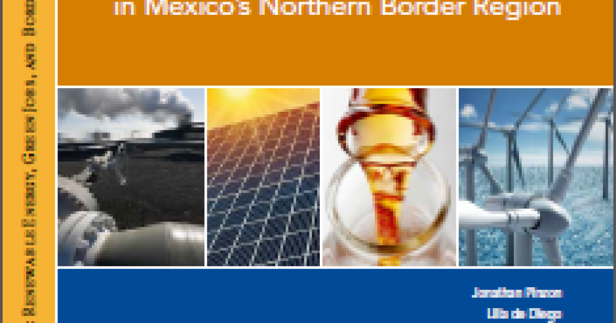 Renewable Energy in Mexico's Northern Border Region Wilson Center