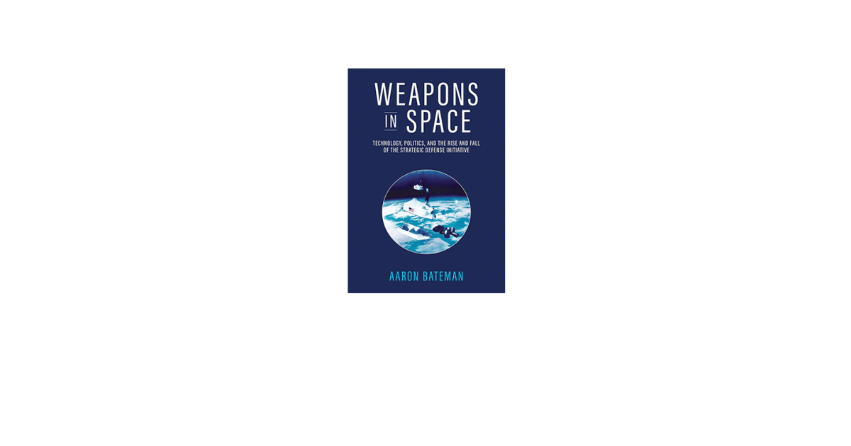 Weapons in Space: Technology, Politics, and the Rise and Fall of the Strategic Defense Initiative