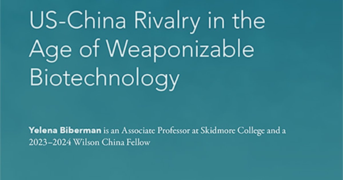 USChina Rivalry in the Age of Weaponizable Biotechnology Wilson Center