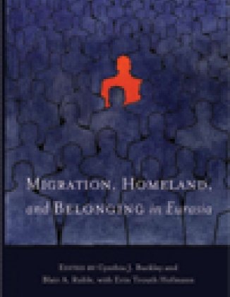 Migration, Homeland, and Belonging in Eurasia