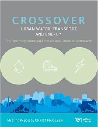 Crossover - Urban Water, Urban Transport, Urban Energy:  Transforming Municipal Services and Urban Infrastructure