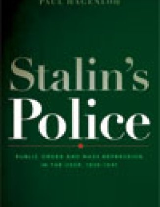 Stalin's Police: Public Order and Mass Repression in the USSR, 1926&#8211;1941