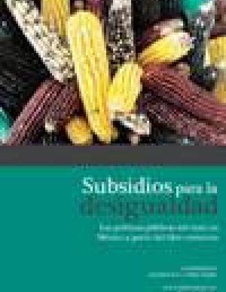 Subsidizing Inequality: Mexican Corn Policy Since NAFTA