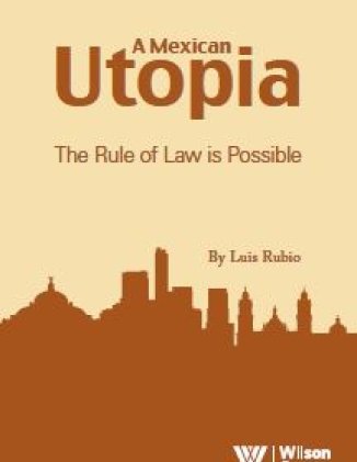 A Mexican Utopia: The Rule of Law is Possible