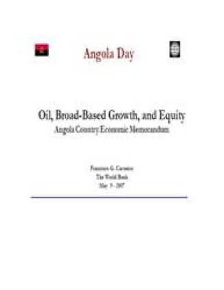 Oil, Broad-Based Growth, and Equity: Angola Country Economic Memorandum