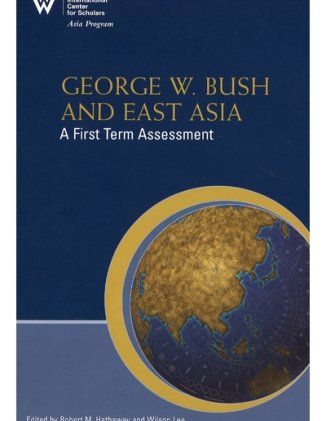 George W. Bush and East Asia: A First Term Assessment