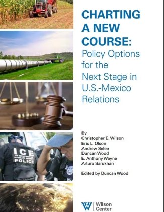 Final Report | Charting a New Course: Policy Options for the Next Stage in U.S.-Mexico Relations
