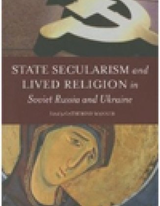 State Secularism and Lived Religion in Soviet Russia and Ukraine