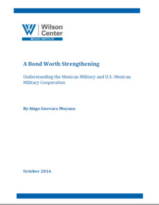 A Bond Worth Strengthening: Understanding the Mexican Military and U.S.-Mexican Military Cooperation