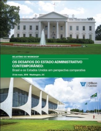 Relatório do Workshop | Os desafios do Estado administrativo contemporâneo: Brasil e os Estados Unidos em perspectiva comparativa
