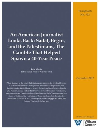 An American Journalist Looks Back: Sadat, Begin, and the Palestinians, The Gamble That Helped Spawn a 40-Year Peace