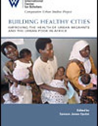 Building Healthy Cities: Improving the Health of Urban Migrants and the Urban Poor in Africa