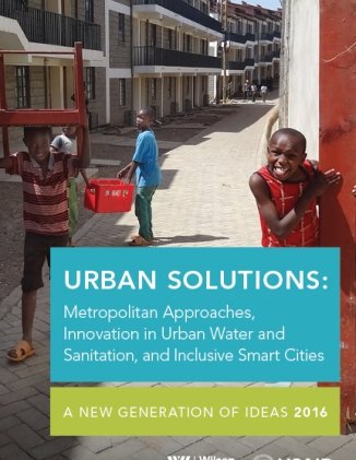 Urban Solutions: Metropolitan Approaches, Innovation in Urban Water and Sanitation, and Inclusive Smart Cities: A New Generation of Ideas