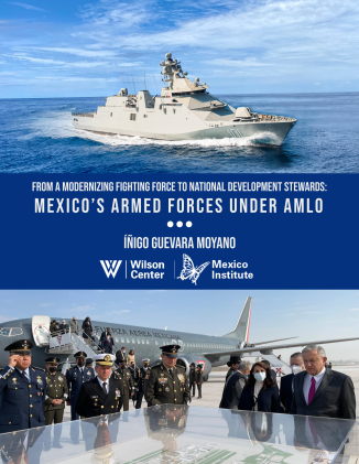 Cover page for "From a Modernizing Fighting Force to National Development Stewards: Mexico’s Armed Forces under AMLO"