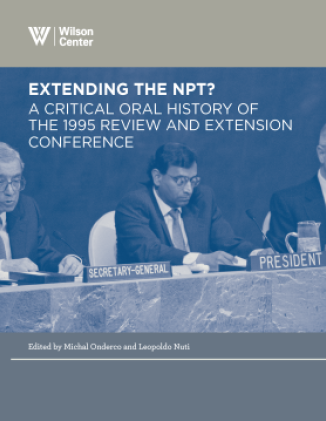 Extending the NPT - A Critical Oral History of the 1995 Review and Extension Conference