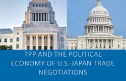 TPP and the Political Economy of U.S.-Japan Trade Negotiations