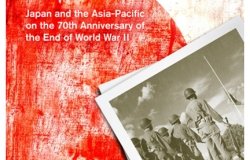 Contested Memories and Reconciliation Challenges: Japan and the Asia-Pacific on the 70th Anniversary of the End of World War II