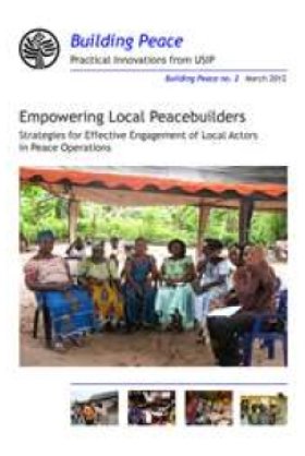 Empowering Local Peacebuilders: Strategies for Effective Engagement of Local Actors in Peace Operations