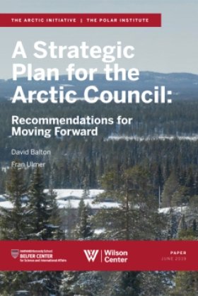 A Strategic Plan for the Arctic Council: Recommendations for Moving Forward