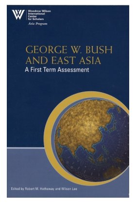 George W. Bush and East Asia: A First Term Assessment