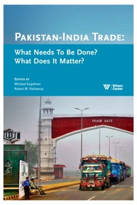 Pakistan-India Trade: What Needs to Be Done? What Does It Matter?