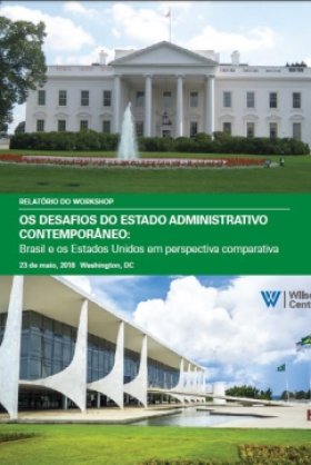 Relatório do Workshop | Os desafios do Estado administrativo contemporâneo: Brasil e os Estados Unidos em perspectiva comparativa