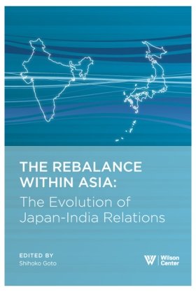 The Rebalance Within Asia: The Evolution of Japan-India Relations