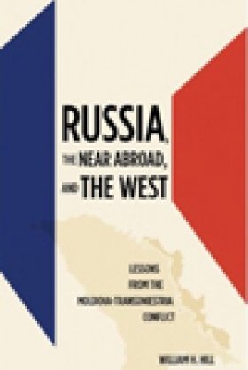 Russia, the Near Abroad, and the West: Lessons from the Moldova-Transdniestria Conflict